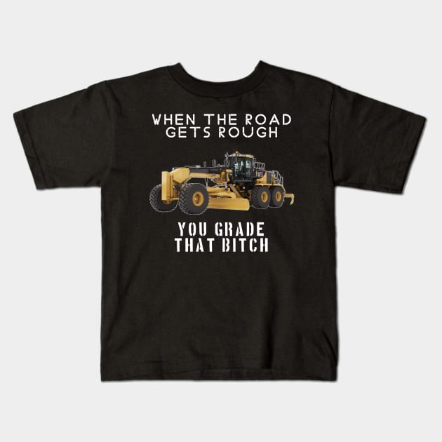 rough road grade that shit Kids T-Shirt by goondickdesign